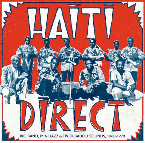 Haiti Direct (Big Band, Mini Jazz & Twoubadou Sounds, 1960-1978)