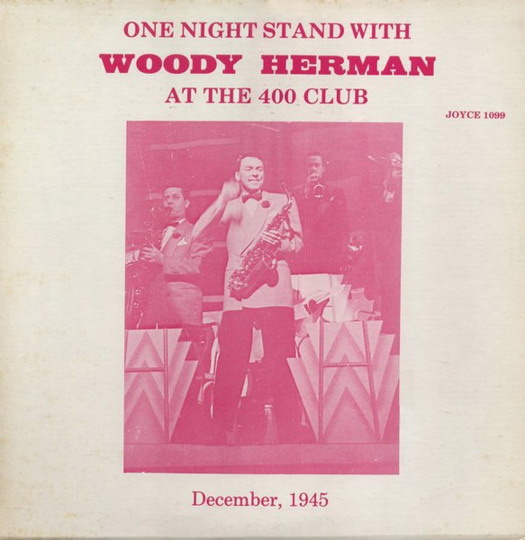 One Night Stand With Woody Herman At The 400 Club (December, 1945)