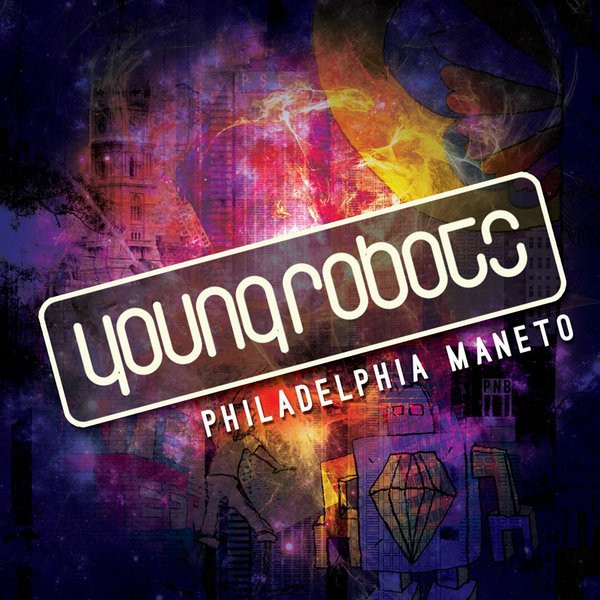 Young Robots Presents: Philadelphia Maneto
