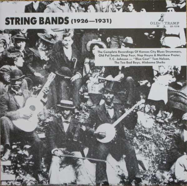 String Bands (1926-1931) (The Complete Recordings Of Kansas City Blues Strummers, Old Pal Smoke Shop Four, Nap Hayes & Matthew Prater, T.C. Johnson - "Blue Coat" Tom Nelson, The Too Bad Boys, Alabama Sheiks)