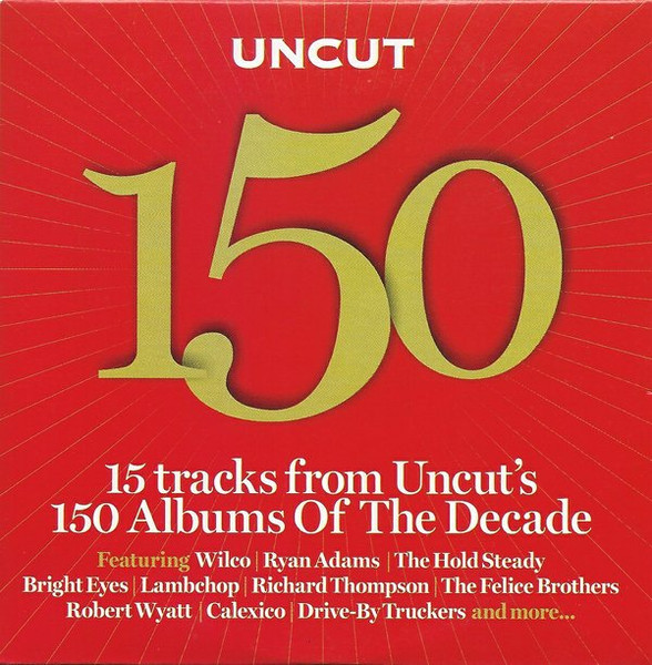 Uncut 150 (15 Tracks From Uncut's 150 Albums Of The Decade)