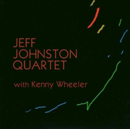 Jeff Johnston Quartet With Kenny Wheeler