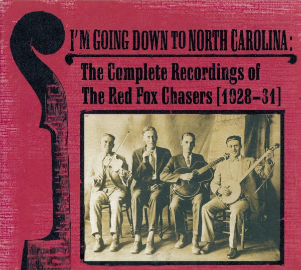 I'm Going Down To North Carolina: The Complete Recordings Of The Red Fox Chasers (1928-31)