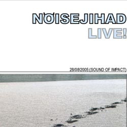 Noisejihad Live 28/08/2005