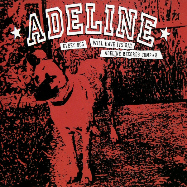 Every Dog Will Have Its Day - Adeline Records Comp 2