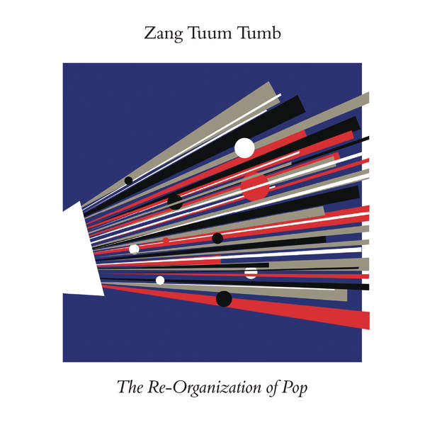Zang Tuum Tumb: The Re-Organization Of Pop
