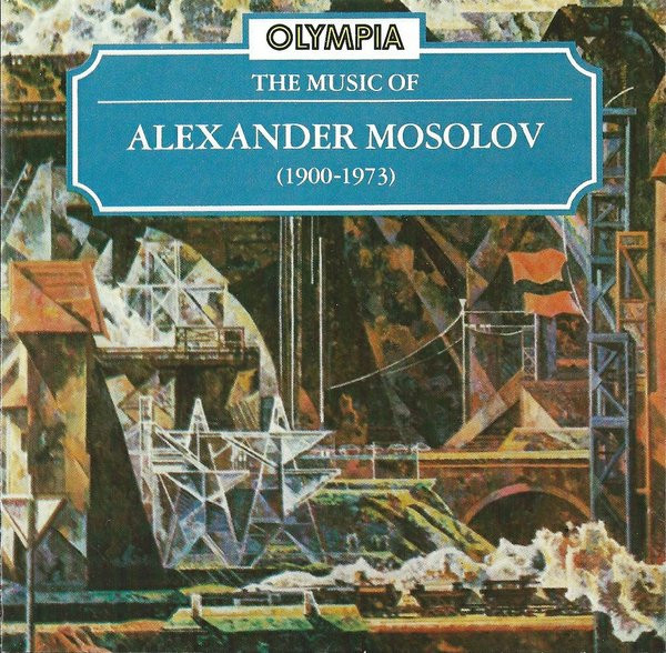 The Music Of Alexander Mosolov (1900-1973)