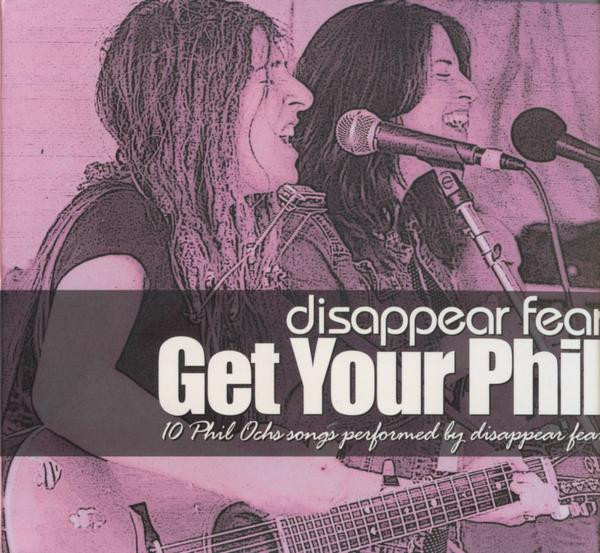 Get Your Phil. 10 Phil Ochs Songs Performed By Disappear Fear