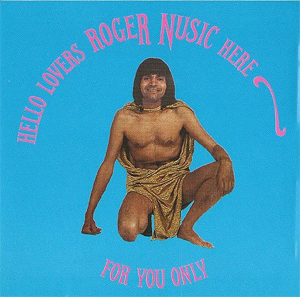 Hello Lovers, Roger Nusic Here For You Only