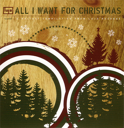 All I Want For Christmas: A Holiday Compilation From Lujo Records