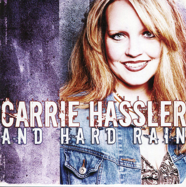 Carrie Hassler And Hard Rain