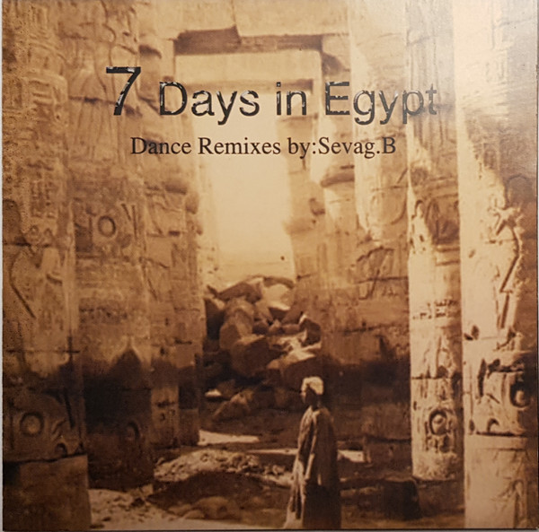 7 Days In Egypt - Dance Remixes By: Sevag.B