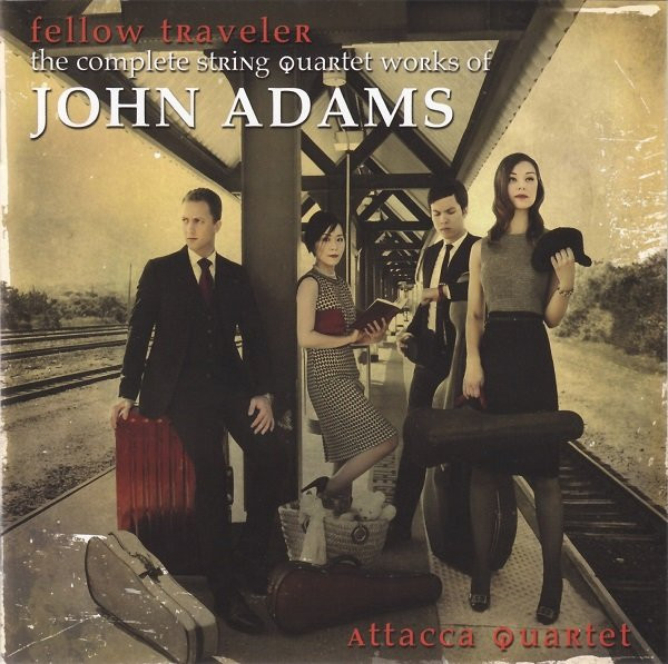 Fellow Traveler (The Complete String Quartet Works Of John Adams)
