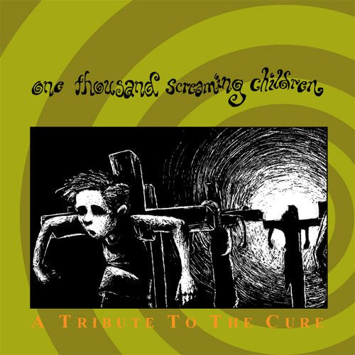 One Thousand Screaming Children (A Tribute To The Cure)