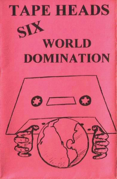 Tape Heads Six - World Domination