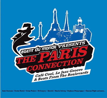 Agent Du Monde Presents The Paris Connection (Café Cool, Le Jazz Groove & Beats From The Boulevards)