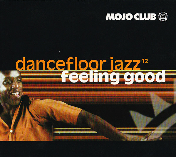 Mojo Club Dancefloor Jazz Volume 12 (Feeling Good)
