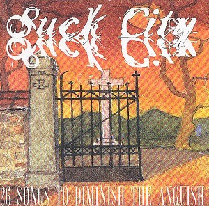 Suck City (26 Songs To Diminish The Anguish)