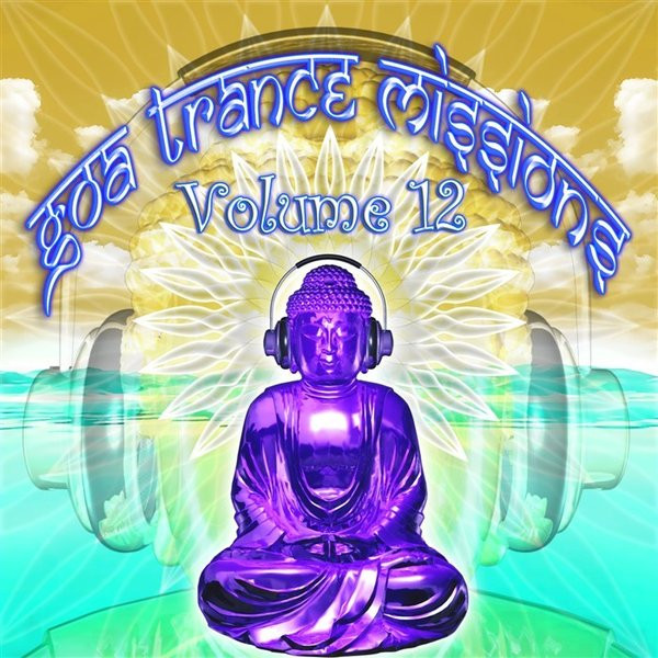 Goa Trance Missions Volume 12