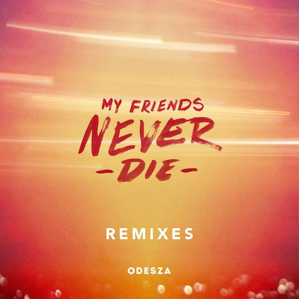 My Friends Never Die - Remixes