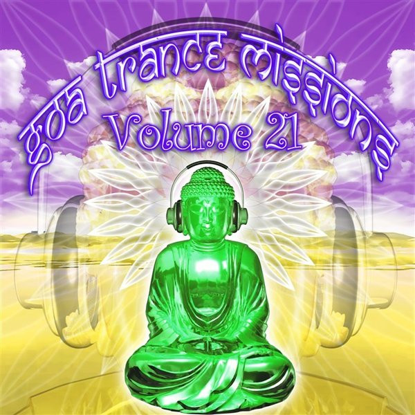Goa Trance Missions Volume 21