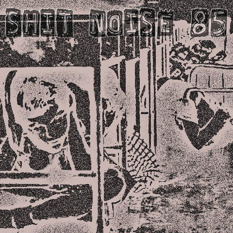 Shit Noise 85
