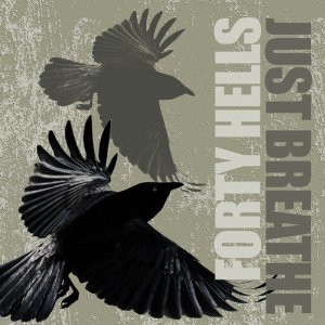Forty Hells / Just Breathe