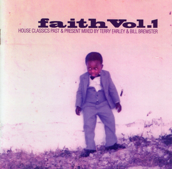 Faith Vol.1 (House Classics Past & Present Mixed By Terry Farley & Bill Brewster)