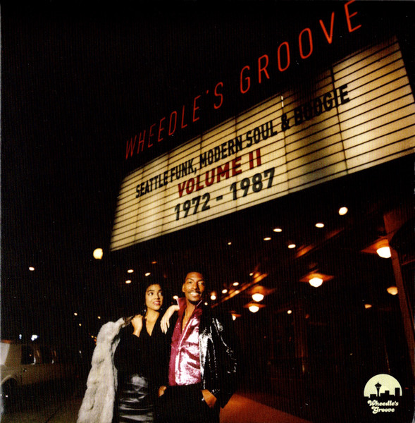 Wheedle's Groove : Seattle Funk, Modern Soul & Boogie Volume II 1972-1987