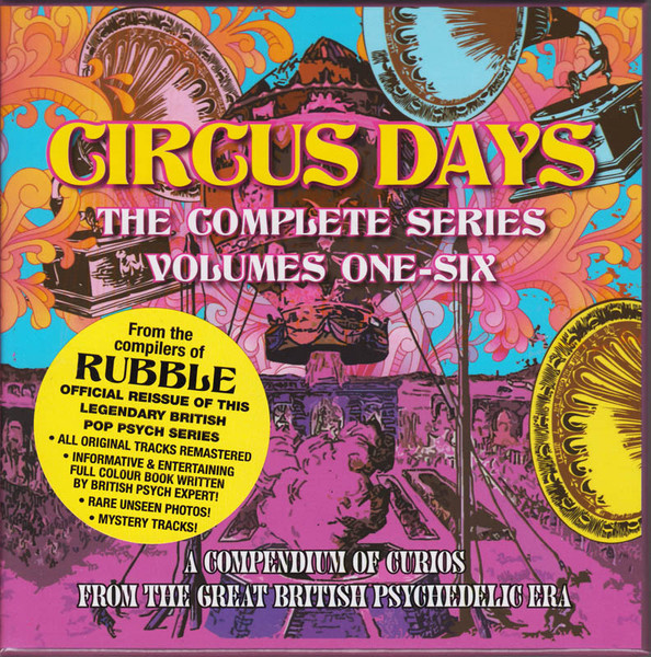 Circus Days (The Complete Series Volumes One-Six - A Compendium Of Curios From The Great British Psychedelic Era)