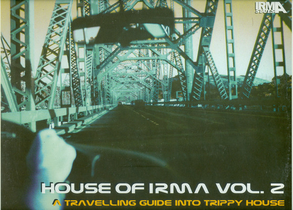 House Of Irma Vol. 2 (A Travelling Guide Into Trippy House)