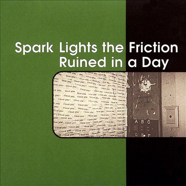 Spark Lights The Friction / Ruined In A Day
