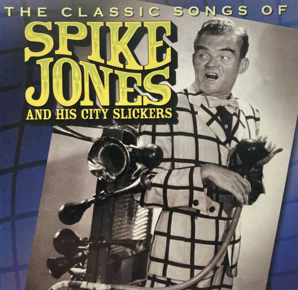The Classic Songs Of Spike Jones And His City Slickers