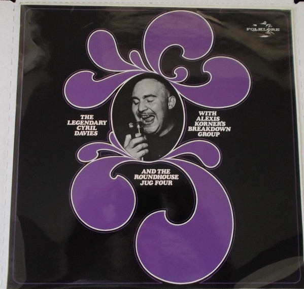 The Legendary Cyril Davies With Alexis Korner's Breakdown Group And The Roundhouse Four