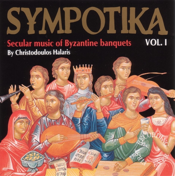 Sympotika Vol. I: Secular Music Of Byzantine Banquets