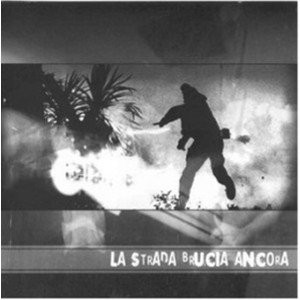 La Strada Brucia Ancora