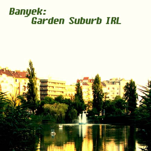 Garden Suburb IRL