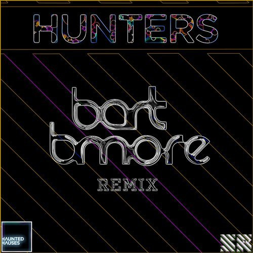 Hunters (Bart B More Remix)