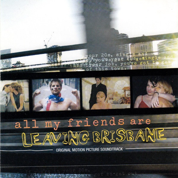 All My Friends Are Leaving Brisbane: Original Motion Picture Soundtrack
