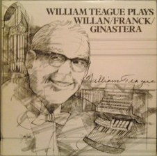 William Teague Plays Willan / Franck / Ginastera