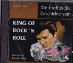 Die Inoffizielle Geschichte Vom King Of Rock 'N Roll