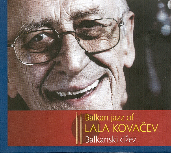 Balkan Jazz Of Lala Kovačev - Balkanski Džez Lale Kovačeva