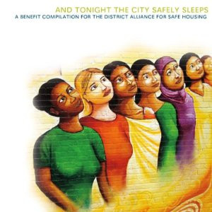And Tonight The City Safely Sleeps:  A Benefit Compilation For The District Alliance For Safe Housing