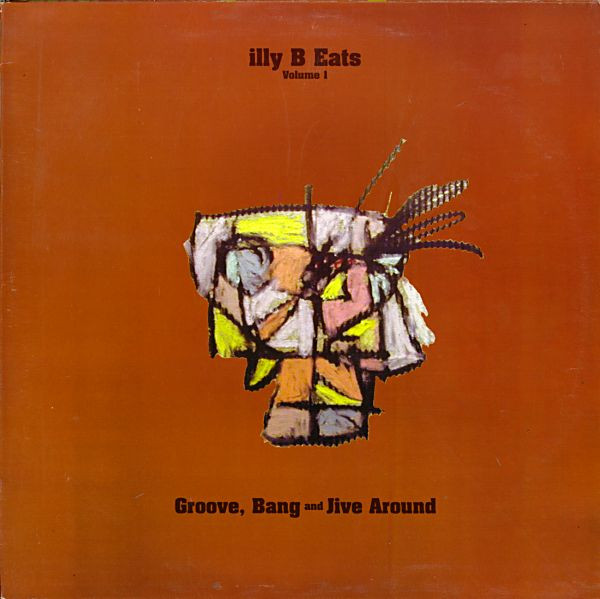 Illy B Eats Volume 1: Groove, Bang And Jive Around