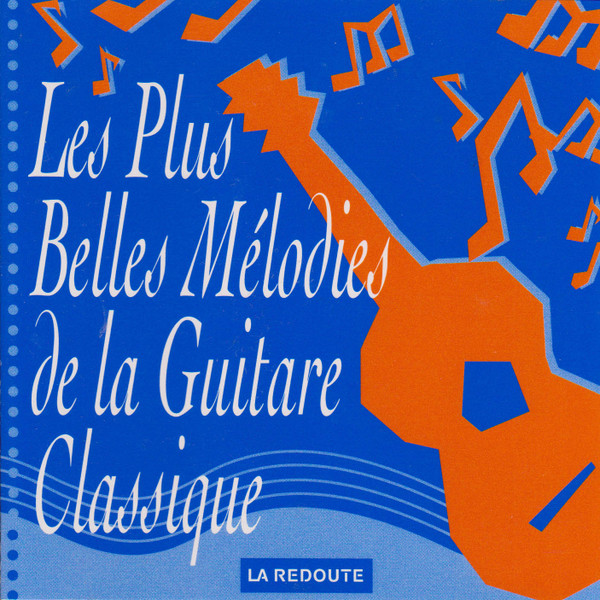 Les Plus Belles Mélodies De La Guitare Classique