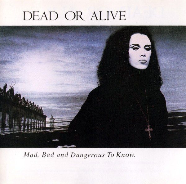Mad, Bad And Dangerous To Know