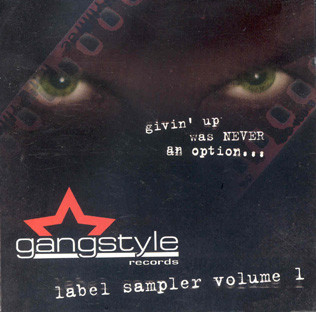 Gangstyle Records Label Sampler Volume 1: Givin' Up Was Never An Option...