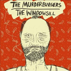 The Murderburgers / The Windowsill