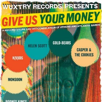 Wuxtry Records Presents:  Give Us Your Money - A Record Store Day 2013 Compilation Of Athens And Atlanta Bands