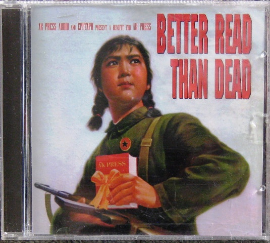 Better Read Than Dead (AK Press Audio And Epitaph Present A Benefit For AK Press)